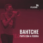 Logo of the podcast BahTche Papo com a Federa Podcast BahTche Papo com a Federa