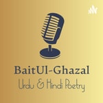 Logo of the podcast Bait Ul Ghazal - Urdu & Hindi Poetry Podcast Bait Ul Ghazal - Urdu & Hindi Poetry