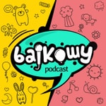 Logo of the podcast Bajkowy Podcast Podcast Bajkowy Podcast