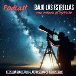 Bajo las estrellas, una mirada al universo Podcast Bajo las estrellas, una mirada al universo