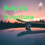 Logo of the podcast Bala De Aventura Podcast Bala De Aventura