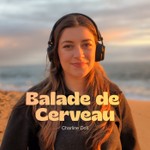 Balade de Cerveau ! par Charline Doll Podcast Balade de Cerveau ! par Charline Doll