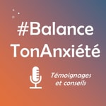 Logo of the podcast # Balance Ton Anxiété - Témoignages et conseils pour gérer stress et anxiété Podcast # Balance Ton Anxiété - Témoignages et conseils pour gérer stress et anxiété