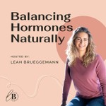 Balancing Hormones Naturally Podcast Balancing Hormones Naturally