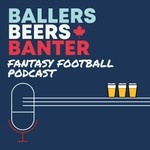 Logo of the podcast Ballers, Beers & Banter - NFL Fantasy Football Podcast Podcast Ballers, Beers & Banter - NFL Fantasy Football Podcast