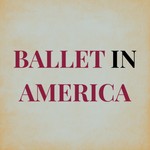 Logo of the podcast Ballet in America Podcast Ballet in America