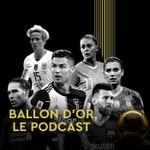 Logo of the podcast Ballon d'or, le podcast Podcast Ballon d'or, le podcast