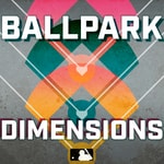 Logo of the podcast Ballpark Dimensions Podcast Ballpark Dimensions
