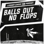 Podcast Balls Out No Flops - An Intergalactic Rugby League NRL Podcast