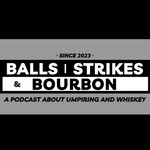 Podcast Balls, Strikes, and Bourbon