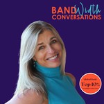 Bandwidth Conversations Podcast Bandwidth Conversations