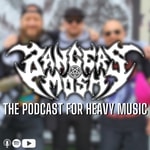 Bangers &amp; Mosh Podcast 