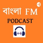 Logo of the podcast Bangla FM Podcast Bangla FM