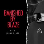 Logo of the podcast Banished By Blaze Podcast Banished By Blaze