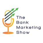Bank Marketing Show Podcast Bank Marketing Show