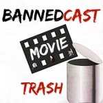 Logo of the podcast BannedCast Movie Trash Podcast BannedCast Movie Trash