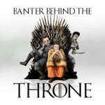 Logo of the podcast Banter Behind the Throne Podcast Banter Behind the Throne