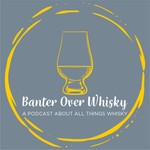 Podcast Banter Over Whisky