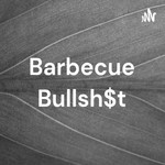 Logo of the podcast Barbecue Bullsh$t Podcast Barbecue Bullsh$t