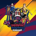 Logo of the podcast Barça: Siempre Positivo Podcast Barça: Siempre Positivo