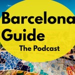 Barcelona Guide Podcast Barcelona Guide