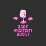 Logo of the podcast Bare Minimum Adult Podcast Bare Minimum Adult