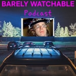 Logo of the podcast Barely Watchable Podcast Podcast Barely Watchable Podcast