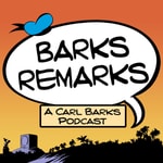 Logo of the podcast Barks Remarks - a Carl Barks Podcast Podcast Barks Remarks - a Carl Barks Podcast