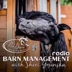 Podcast Barn Management Radio with Sheri Grunska