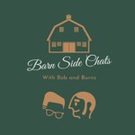 Logo of the podcast Barn Side Chats with Bob and Burns Podcast Barn Side Chats with Bob and Burns