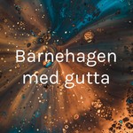 Logo of the podcast Barnehagen med gutta Podcast Barnehagen med gutta