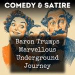 Logo of the podcast Baron Trumps Marvellous Underground Journey Podcast Baron Trumps Marvellous Underground Journey