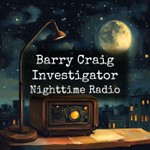 Logo of the podcast Barry Craig Investigator - Nighttime Radio Podcast Barry Craig Investigator - Nighttime Radio