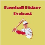 Logo of the podcast Baseball History Podcast Podcast Baseball History Podcast