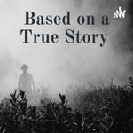 Podcast Based on a True Story 