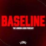 Baseline: The London Lions Podcast Podcast Baseline: The London Lions Podcast