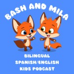 Logo of the podcast Bash & Mila: A Bilingual Kids Podcast (English & Spanish) Podcast Bash & Mila: A Bilingual Kids Podcast (English & Spanish)