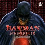 Podcast Batman: Stained Heir
