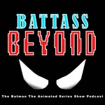 BATTASS: The Batman The Animated Series Show Podcast