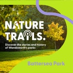Podcast Battersea Park Nature Trails