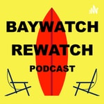 Logo of the podcast Baywatch Rewatch Podcast Podcast Baywatch Rewatch Podcast