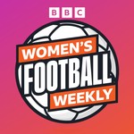 Podcast BBC Women's Football Weekly