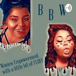 Logo of the podcast Bbw Bigger Better Wetter Podcast Bbw Bigger Better Wetter