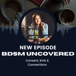 Logo of the podcast BDSM Uncovered: Consent, Kink & Connections Podcast BDSM Uncovered: Consent, Kink & Connections
