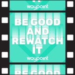 Logo of the podcast Be Good and Rewatch It Podcast Be Good and Rewatch It