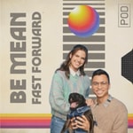 Logo of the podcast Be Mean Fast Forward Podcast Be Mean Fast Forward
