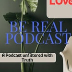 Logo of the podcast BE REAL PODCAST Podcast BE REAL PODCAST