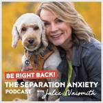 Logo of the podcast Be Right Back! The Separation Anxiety Podcast Podcast Be Right Back! The Separation Anxiety Podcast