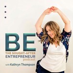 BE the Sought-After Entrepreneur Podcast Podcast BE the Sought-After Entrepreneur Podcast
