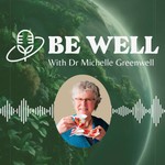 Be Well with Dr. Michelle Greenwell
